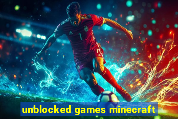 unblocked games minecraft